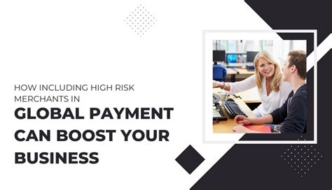 How Including High Risk Merchants In Global Payment Can Boost Your