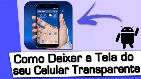 Como Deixar A Tela Do Seu Celular Transparente Youtube