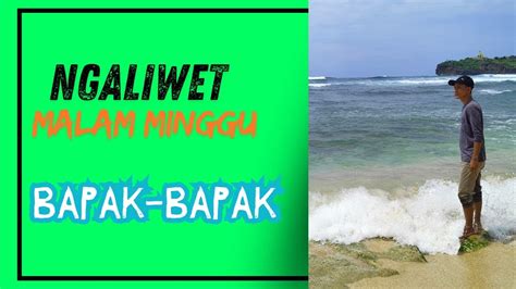 Malam Minggunya Bapak Bapak YouTube