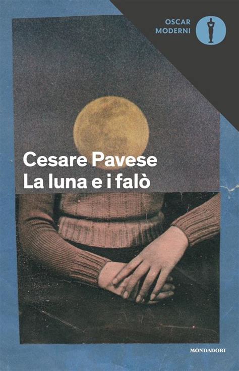 La luna e i falò Cesare Pavese Libro Mondadori 2021 Oscar moderni