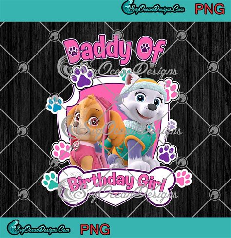 Paw Patrol Skye And Everest Daddy Of Birthday Girl Png Birthday T Png  Digital Download