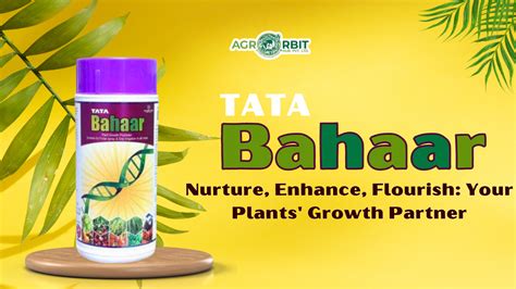 Tata Bahaar The Plant Growth Regulator For Enhanced Crop Performance