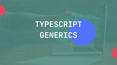 Understanding TypeScript Generics: A Comprehensive Guide - IoTEDU