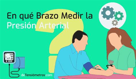 En Qu Brazo Es Mejor Medir La Presi N Arterial Recomendaciones