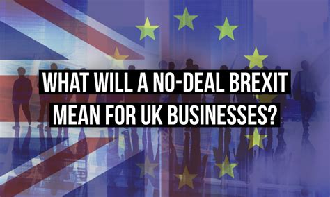 What Will A No Deal Brexit Mean For UK Businesses