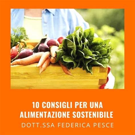 10 Consigli Per Un Alimentazione Sostenibile Nutrizionista Federica Pesce