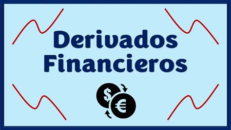 ¿qué Son Los Derivados Financieros Youtube