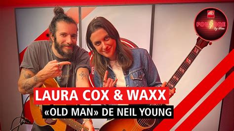 Laura Cox Et Waxx Interpr Tent Old Man En Live Dans Foudre Youtube