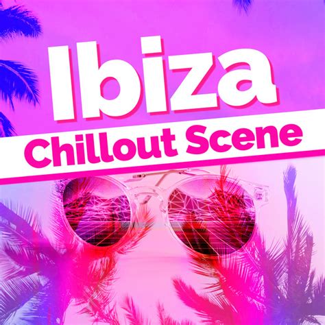 Ibiza Chillout Scene Album By Ibiza Chillout Unlimited Spotify