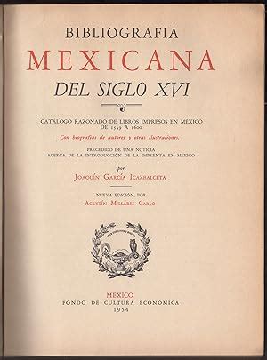 Bibliografia Mexicana Del Siglo Xvi Cat Logo Rasonado De Libros