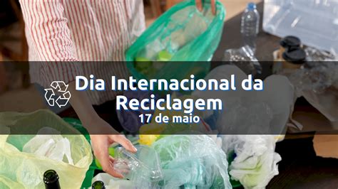 Dia Internacional Da Reciclagem Portal Energia E Biog S