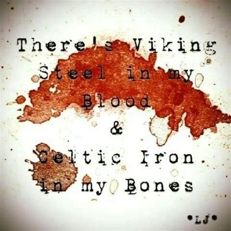 There Is Viking Steel In My Blood And Celtic Iron In My Bones On The Wall