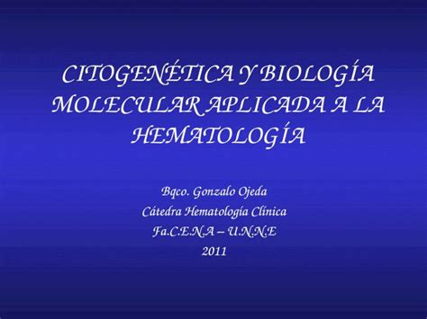 PPT CITOGENÉTICA Y BIOLOGÍA MOLECULAR APLICADA A LA HEMATOLOGÍA