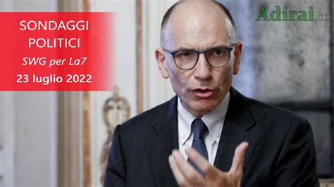 Ultimi Sondaggi Politici 23 Luglio 2022 Sondaggi SWG Per LA7