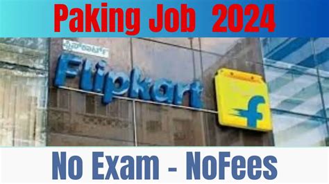 Flipkart Company Job Vacancy 2024 इडयन कपन म जब करन क लए