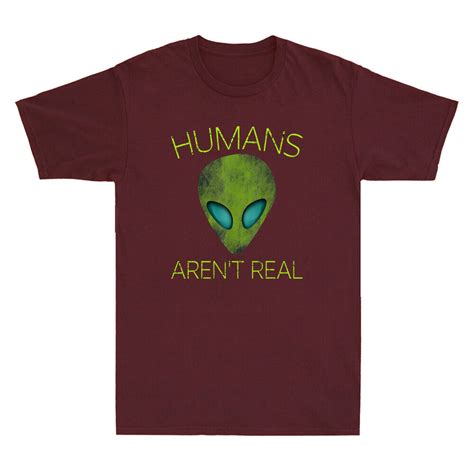 Alien Humans Aren T Real Cute Ufo Meme Funny Saying Vintage Men S