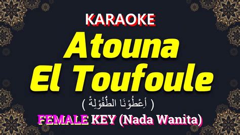 KARAOKE Atouna El Toufule With Lyric Female Key Nada Wanita Cewek