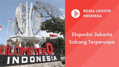 Jasa Ekspedisi Jakarta Sabang Terpercaya Dan Aman