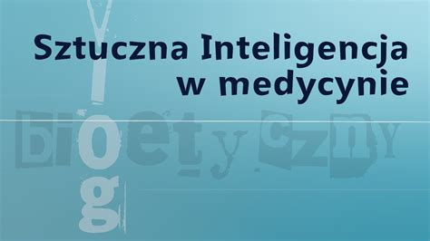 Vlogbioetyczny Sztuczna Inteligencja W Medycynie Youtube