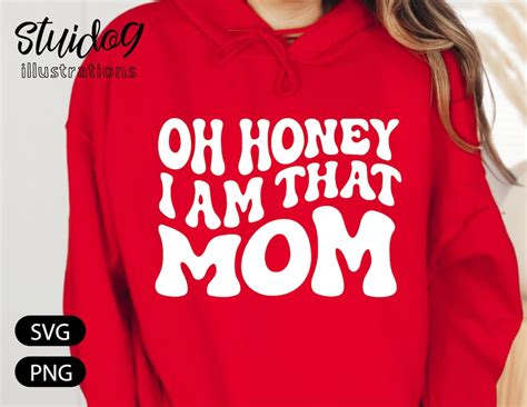 Oh Honey I Am That Mom Svg Wavy Text Mom Vibes Shirt Svg Etsy