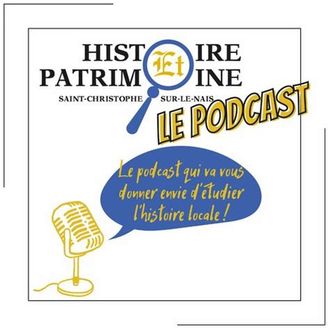 Podcast Histoire Et Patrimoine Saint Christophe Sur Le Nais Le