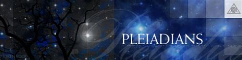 Pleiadians - A Thorough Explanation