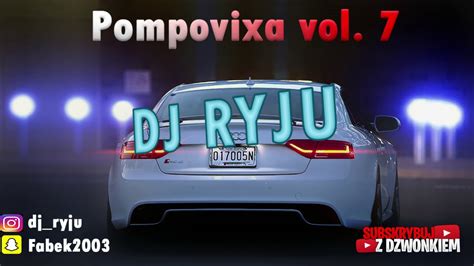 POMPA VIXA NAJLEPSZA MUZYKA DO SAMOCHODU DJ RYJU VOL 7 VIXA