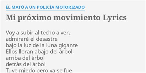 MI PRÓXIMO MOVIMIENTO LYRICS by ÉL MATÓ A UN POLICÍA MOTORIZADO Voy