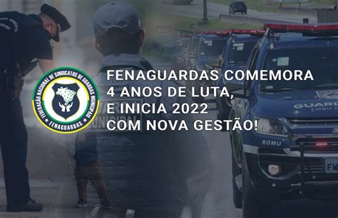 Fenaguardas Comemora Quatro Anos De Luta E Inicia Nova Gest O