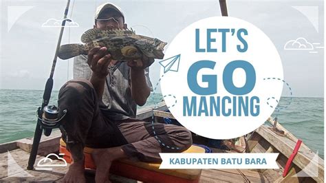 Spot Gacor Mancing Kerapu Di Kabupaten Batu Bara Mancingmania Youtube