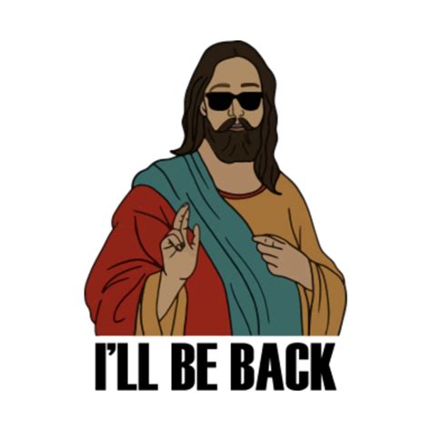 Ill Be Back Funny Sarcastic Jesus Christ Return Christian Ill Be