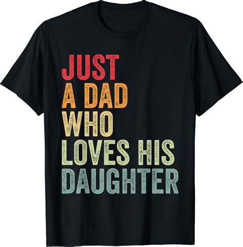 Hot Trending T Shirt With Just A Dad Who Loves His Daughter Dad Daughter Love Walmart