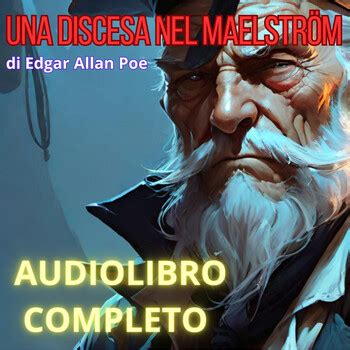 Una Discesa Nel Maelstrom Di E A Poe Audiolibro Completo Ibbor Ob