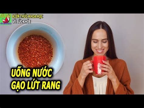 Uống nước gạo lứt rang mỗi ngày điều kỳ diệu gì sẽ xảy ra với cơ thể