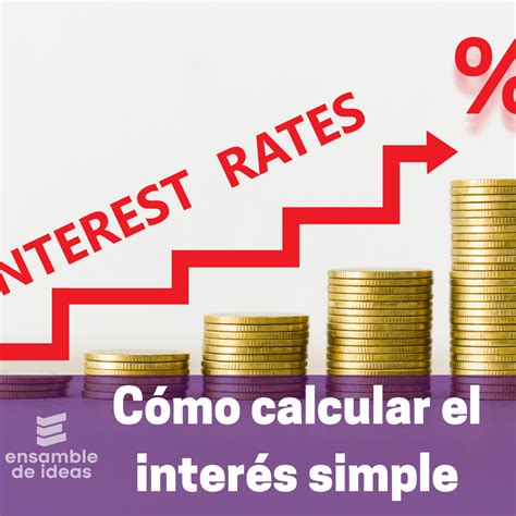 Cómo Calcular El Interés Simple 4 Ejemplos Prácticos Ensamble De