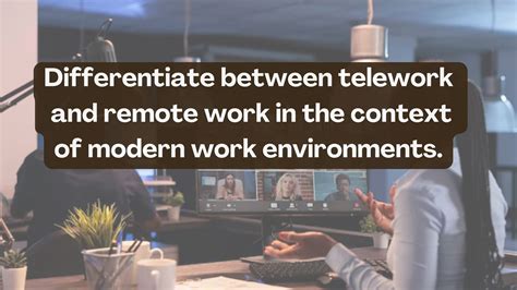 Differentiate Between Telework And Remote Work In The Context Of Modern