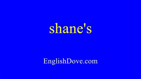 How To Pronounce Shanes In American English Youtube