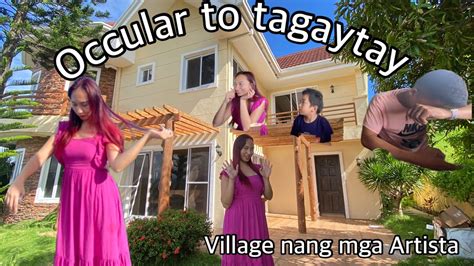 VLOG 10 VILLAGE NANG MGA ARTISTA OCCULAR TO TAGAYTAY THE BEST