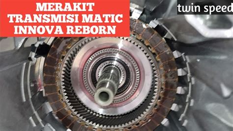 Merakit Transmisi Matic Innova Reborn Youtube