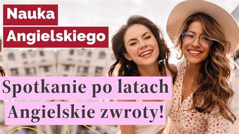 Nauka Angielskiego Spotkanie Ze Starym Przyjacielem 120 Angielskich