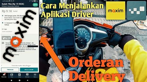 Cara Menjalankan Aplikasi Driver Maxim Orderan Delivery Khusus Untuk