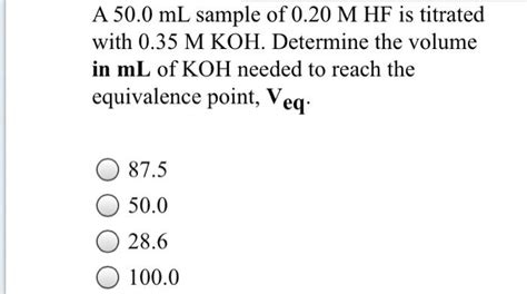 SOLVED A 50 0 ML Sample Of 0 20 M HF Is Titrated With 0 35 M KOH