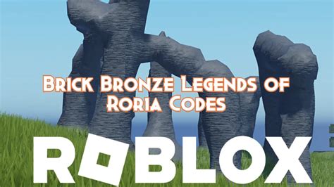 Brick Bronze Legends Of Roria Codes January Pillar Of Gaming