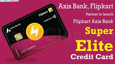 Flipkart Axis Bank Partner To Launch Flipkart Axis Bank Super Elite