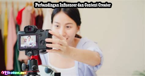 Perbedaan Influencer Dan Content Creator Industri Digital Mboton