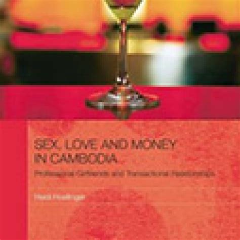 Sex Love And Money In Cambodia Professional Girlfriends And