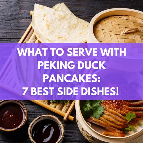 What To Serve With Peking Duck Pancakes 7 BEST Side Dishes