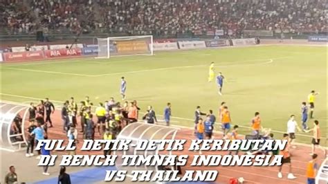 Full Penyebab Kerusuhan Di Bench Pemain Indonesia Vs Thailand Di Final