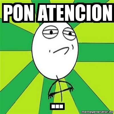 Meme Challenge Accepted - pON ATENCION ... - 1288017