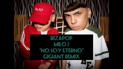 Bizarrap Milo J No Soy Eterno Gigiant Remix Youtube